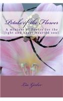 Petals of the Flower: A mixture of Poetry for the light and heavy hearted soul