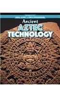 Ancient Aztec Technology: (Spotlight on the Maya, Aztec, and Inca Civilizations)