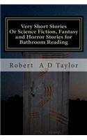 Very Short Stories: Or Science Fiction, Fantasy and Horror Stories for Bathroom Reading