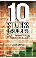 10 Stacks to Success: How to Achieve Success One Goal at a Time