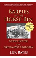 Barbies in the Horse Bin: Living Better with Organized Children