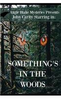 Something's In The Woods