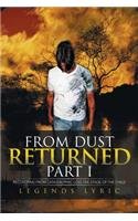 From Dust Returned Part I