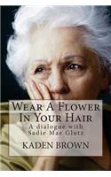 Wear A Flower In Your Hair
