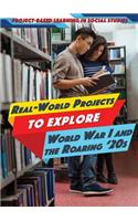 Real-World Projects to Explore World War I and the Roaring '20s