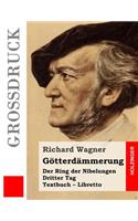 Götterdämmerung (Großdruck): Der Rind der Nibelungen. Dritter Tag. Textbuch - Libretto