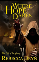 Where Hope Dares: A story of courage, faith, love and compassion against greed, evil and brutality