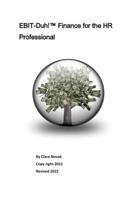EBIT-Duh! Finance for the HR Professional