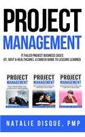 Project Management Collection: Failed IT Project Business Cases, A Career Guide to Lessons Learned: Boxset of Business Cases from IT, Government and Healthccare Industries