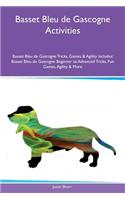 Basset Bleu de Gascogne Activities Basset Bleu de Gascogne Tricks, Games & Agility Includes: Basset Bleu de Gascogne Beginner to Advanced Tricks, Fun Games, Agility & More