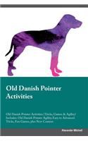Old Danish Pointer Activities Old Danish Pointer Activities (Tricks, Games & Agility) Includes: Old Danish Pointer Agility, Easy to Advanced Tricks, Fun Games, Plus New Content