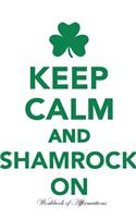 Keep Calm Shamrock on Workbook of Affirmations Keep Calm Shamrock on Workbook of Affirmations: Bullet Journal, Food Diary, Recipe Notebook, Planner, to Do List, Scrapbook, Academic Notepad: Bullet Journal, Food Diary, Recipe Notebook, Planner, to Do List, Scrapbook, Academic Notepad