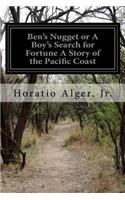 Ben's Nugget or A Boy's Search for Fortune A Story of the Pacific Coast