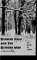 Strange Fruit and the Slender Man