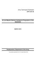 Army Techniques Publication ATP 3-01.16 Air and Missile Defense Intelligence Preparation of the Battlefield MARCH 2016: (English)