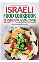 Israeli Food Cookbook: 25 Delicious Israeli Food Recipes to Enjoy the Real Taste - Authentic Israeli Cookbook