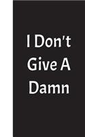 I Don't Give A Damn: Lined Diary, 180 Pages