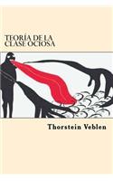 Teoria de la Clase ociosa (Spanish Edition)