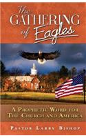 Gathering of Eagles: A Prophetic Word to America and the Church