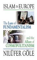 Islam in Europe: The Lure of Fundamentalism and the Allure of Cosmopolitanism