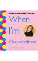When I'm Overwhelmed