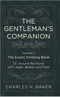 The Gentleman's Companion: Being an Exotic Drinking Book Or, Around the World with Jigger, Beaker and Flask