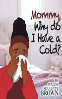 Mommy Why Do I Have A Cold