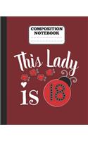 Composition Notebook - This Lady is 18