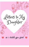 Letters To My Little Girl As I Watch You Grow Up