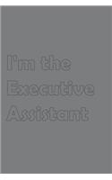 I'm the Executive Assistant