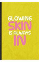 Glowing Skin Is Always in