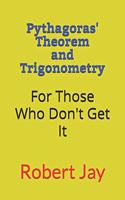 Pythagoras'Theorem and Trigonometry: For Those Who Don't Get It
