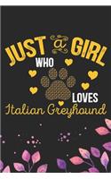 Just A Girl Who Loves Italian Greyhound: Cool Italian Greyhound Dog Journal Notebook - Italian Greyhound Puppy Lovers- Funny Italian Greyhound Dog Notebook - Italian Greyhound Owner Gifts. 