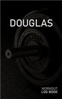 Douglas: Blank Daily Workout Log Book - Track Exercise Type, Sets, Reps, Weight, Cardio, Calories, Distance & Time - Space to Record Stretches, Warmup, Coold