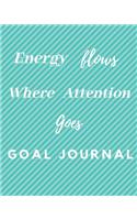 Energy Flows Where Attention Goes Goal Journal: 28th Birthday Gift / Energy Flows Where Attention Goes Goal Journal / Notebook / Diary / Unique Greeting & Birthday Card Alternative
