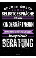Natürlich führe ich Selbstgespräche ich bin Kindergärtnerin manchmal brauche ich eben kompetente Beratung Notizbuch