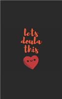 lets doula this journal for nurse /doula / midwife: lined notebook / diary / notepad / log / record with: 5x8 100 pages