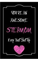You're An Awesome Stepmom Keep That Shit Up Notebook Funny Gift For Stepmom