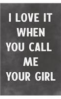 I Love It When You Call Me Your Girl