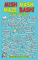 Mish MASH Maze Bash! Fun Kids Activity Book