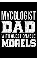 Mycologist Dad With Questionable Morels: 6x9 150 Page Journal-style Notebook for Morel Mushroom Lovers, Mushroom Hunters, Mycologists, and Mushroom Foragers.