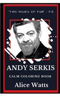 Andy Serkis Calm Coloring Book: (0 Andy Serkis Calm Coloring Books)