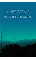Inspirational Quote Notebook - 'Every Day Is A Second Chance.' - Inspirational Journal to Write in - Inspirational Quote Diary: Medium College-Ruled Journey Diary, 110 page, Lined, 6x9 (15.2 x 22.9 cm)