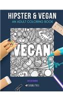 Hipster & Vegan: AN ADULT COLORING BOOK: Hipster & Vegan - 2 Coloring Books In 1