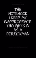 The Notebook I Keep My Inappropriate Thoughts In As A Derrickman: BLANK - JOURNAL - NOTEBOOK - COLLEGE RULE LINED - 7.5" X 9.25" -150 pages: Funny novelty gag gift diary, scrapbook for note taking or doodling in fo