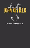 Almost a Loan Officer