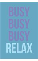 Busy Busy Busy Relax
