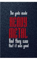 The Gods Made Heavy Metal And They Saw That It Was Good