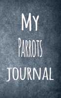 My Parrots Journal: The perfect way to record your hobby - 6x9 119 page lined journal!