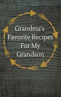 Grandma's Favorite Recipes For My Grandson: Blank Fill In Cookbook Recipe Journal